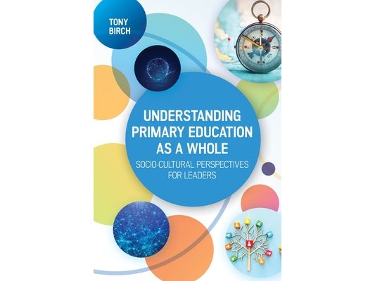 Understanding Primary Education as a Whole: Soci-Cultural Perspectives for Leaders