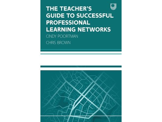 The Teacher's Guide to Successful Professional Learning Networks