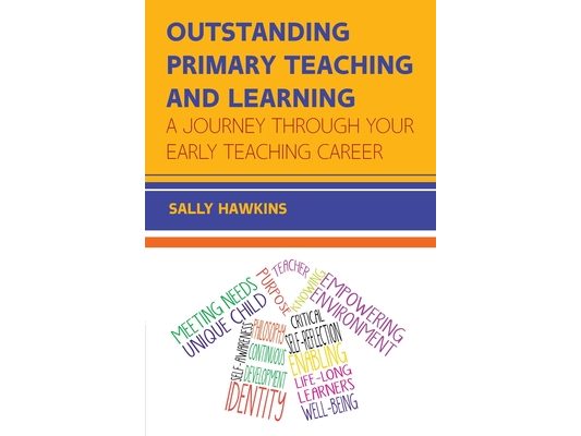 Outstanding Primary Teaching and Learning: A journey through your early teaching career