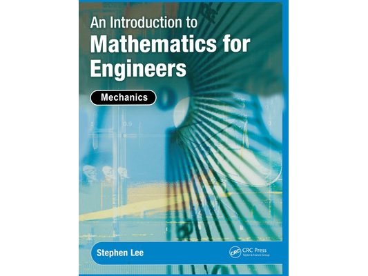An Introduction to Mathematics for Engineers: Mechanics [With CDROM]