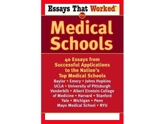 Essays That Worked for Medical Schools: 40 Essays That Helped Students Get Into the Nation's Top Medical Schools