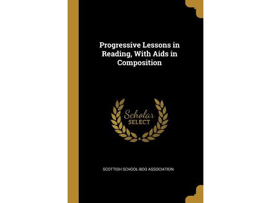 Progressive Lessons in Reading, With Aids in Composition