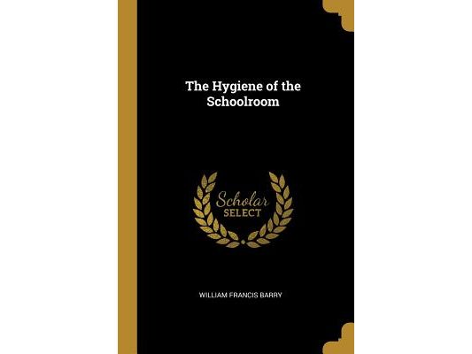 The Hygiene of the Schoolroom
