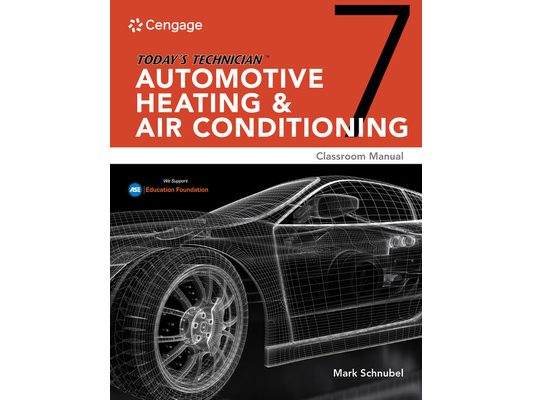 Today's Technician: Automotive Heating & Air Conditioning Classroom Manual and Shop Manual