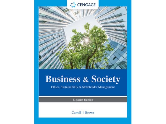 Business & Society: Ethics, Sustainability & Stakeholder Management