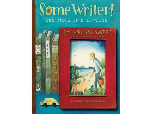 Some Writer!: The Story of E. B. White