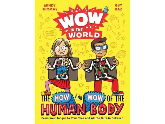 Wow in the World: The How and Wow of the Human Body: From Your Tongue to Your Toes and All the Guts in Between