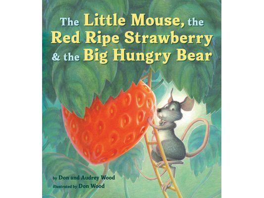 The Little Mouse, the Red Ripe Strawberry, and the Big Hungry Bear