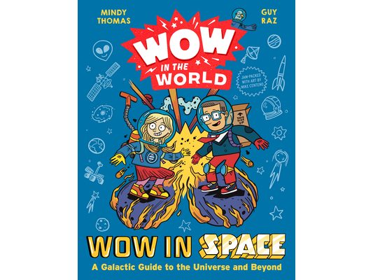 Wow in the World: Wow in Space: A Galactic Guide to the Universe and Beyond