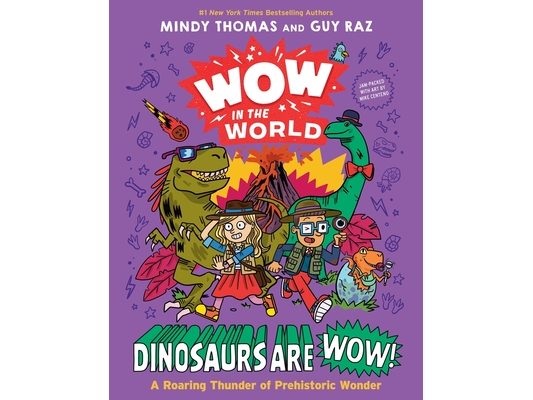 Wow in the World: Dinosaurs Are Wow!: A Roaring Thunder of Prehistoric Wonder