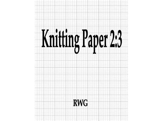 Knitting Paper 2: 3: 50 Pages 8.5" X 11"