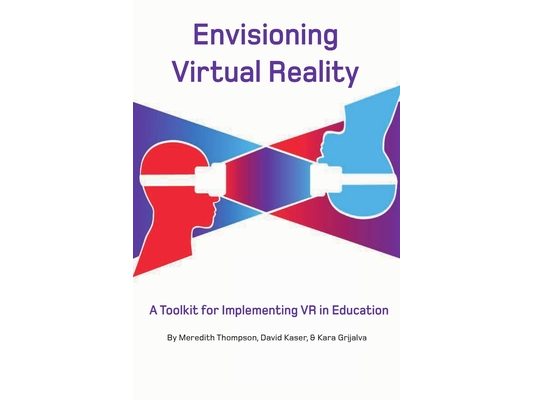 Envisioning Virtual Reality: A Toolkit for Implementing VR in Education