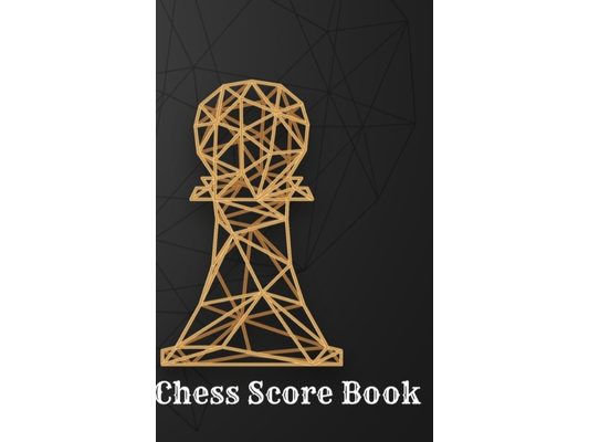 Chess Score Book: Record Your Games, Log Wins Moves & Strategy