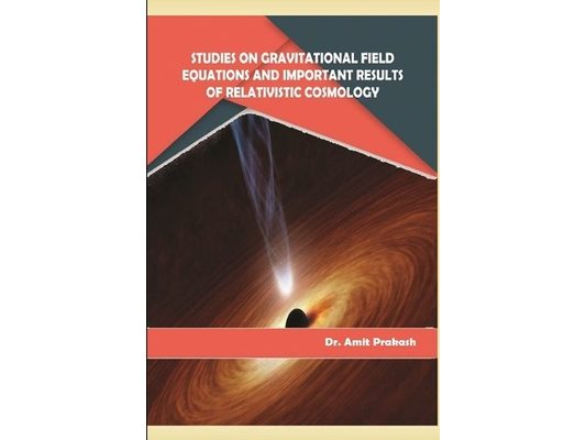 Studies on Gravitational Field Equations and Important Results of Relativistic Cosmology