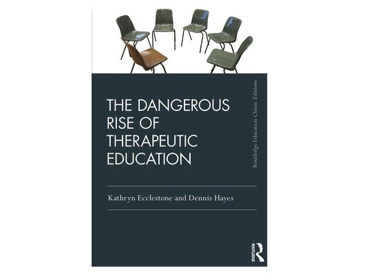 The Dangerous Rise of Therapeutic Education