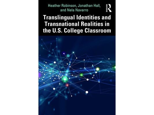Translingual Identities and Transnational Realities in the U.S. College Classroom