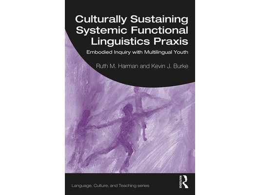 Culturally Sustaining Systemic Functional Linguistics PRAXIS: Embodied Inquiry with Multilingual Youth