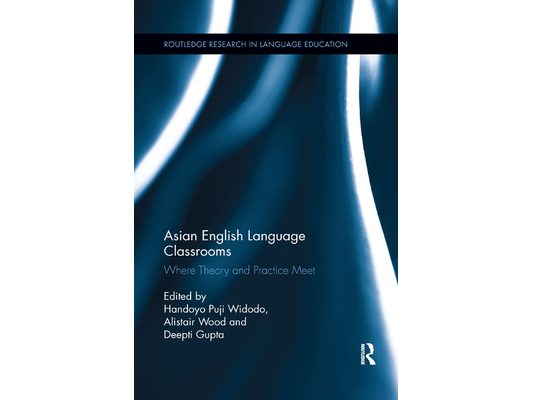 Asian English Language Classrooms: Where Theory and Practice Meet