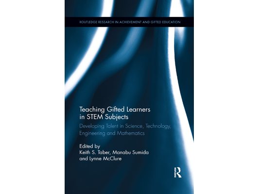 Teaching Gifted Learners in Stem Subjects: Developing Talent in Science, Technology, Engineering and Mathematics
