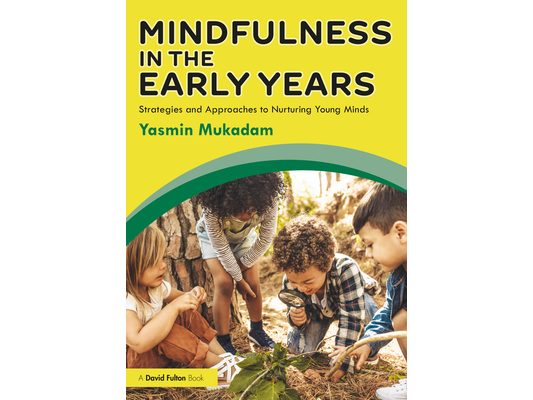 Mindfulness in Early Years: Strategies and Approaches to Nurturing Young Minds