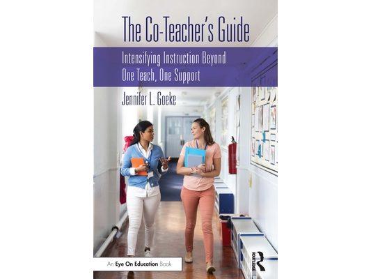 The Co-Teacher's Guide: Intensifying Instruction Beyond One Teach, One Support