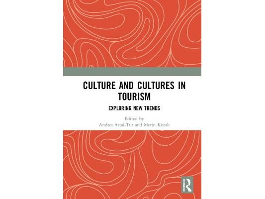 Culture and Cultures in Tourism: Exploring New Trends