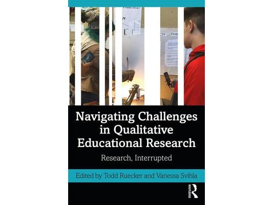 Navigating Challenges in Qualitative Educational Research: Research, Interrupted