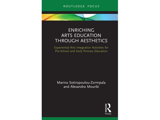 Enriching Arts Education Through Aesthetics: Experiential Arts Integration Activities for Pre-School and Early Primary Education