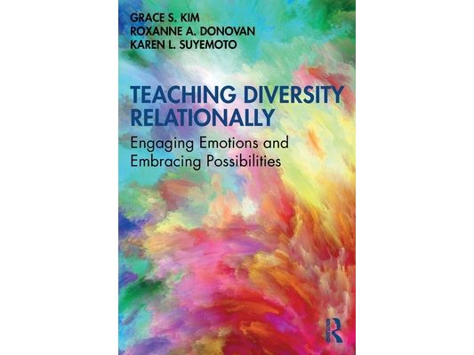 Teaching Diversity Relationally: Engaging Emotions and Embracing Possibilities