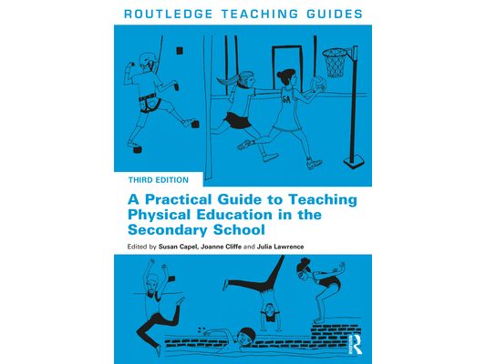 A Practical Guide to Teaching Physical Education in the Secondary School