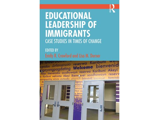 Educational Leadership of Immigrants: Case Studies in Times of Change