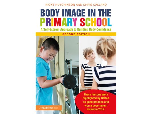 Body Image in the Primary School: A Self-Esteem Approach to Building Body Confidence