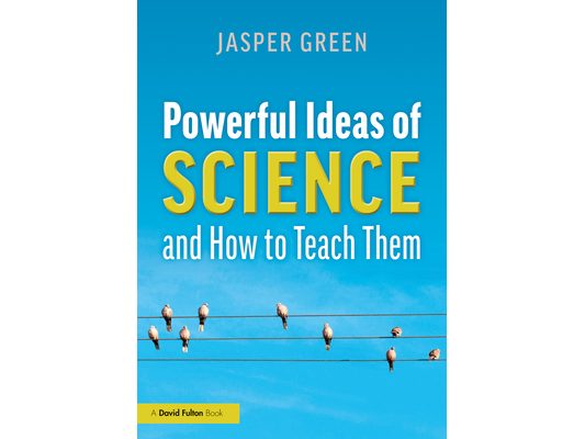 Powerful Ideas of Science and How to Teach Them