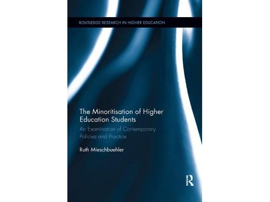 The Minoritisation of Higher Education Students: An Examination of Contemporary Policies and Practice