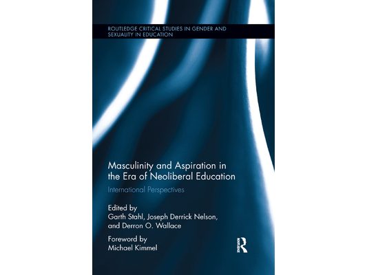 Masculinity and Aspiration in an Era of Neoliberal Education: International Perspectives