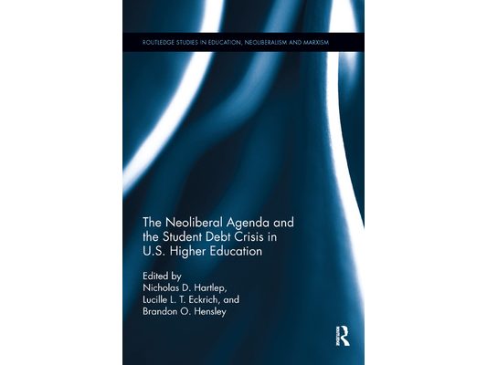 The Neoliberal Agenda and the Student Debt Crisis in U.S. Higher Education