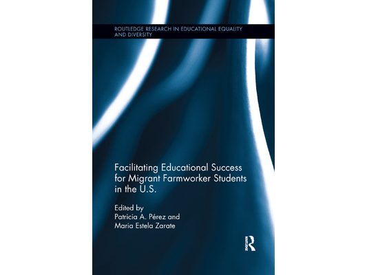 Facilitating Educational Success for Migrant Farmworker Students in the U.S.