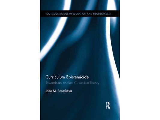 Curriculum Epistemicide: Towards an Itinerant Curriculum Theory