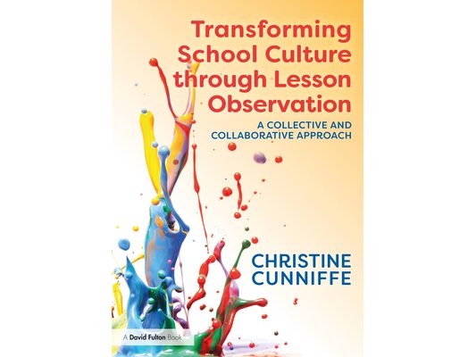 Transforming School Culture Through Lesson Observation: A Collective and Collaborative Approach