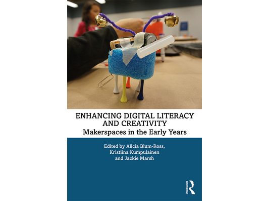 Enhancing Digital Literacy and Creativity: Makerspaces in the Early Years
