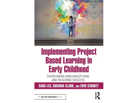 Implementing Project Based Learning in Early Childhood: Overcoming Misconceptions and Reaching Success
