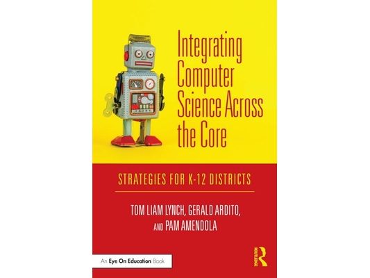 Integrating Computer Science Across the Core: Strategies for K-12 Districts