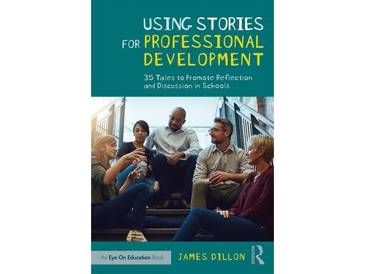 Using Stories for Professional Development: 35 Tales to Promote Reflection and Discussion in Schools