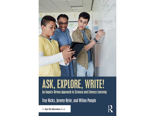 Ask, Explore, Write!: An Inquiry-Driven Approach to Science and Literacy Learning