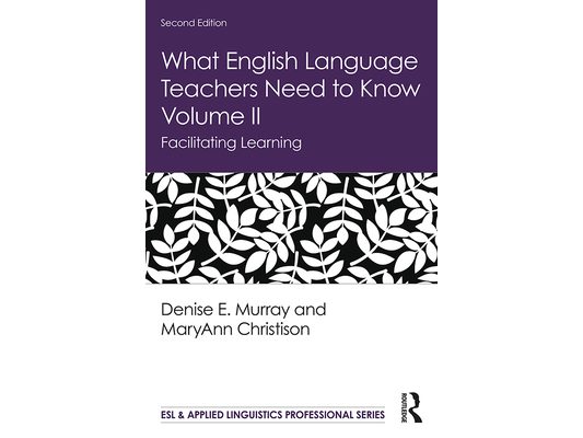 What English Language Teachers Need to Know Volume II: Facilitating Learning