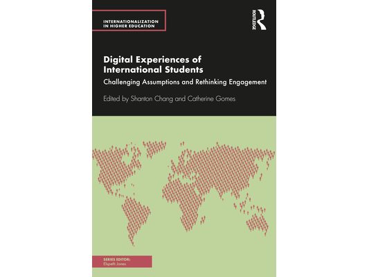 Digital Experiences of International Students: Challenging Assumptions and Rethinking Engagement