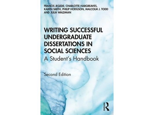 Writing Successful Undergraduate Dissertations in Social Sciences: A Student's Handbook