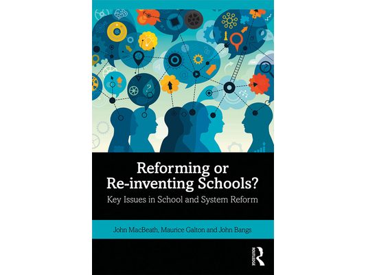Reforming or Re-Inventing Schools?: Key Issues in School and System Reform