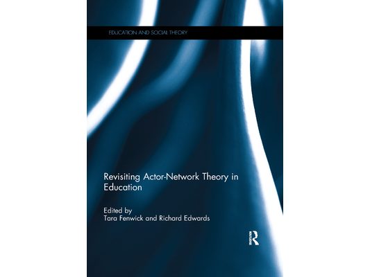 Revisiting Actor-Network Theory in Education