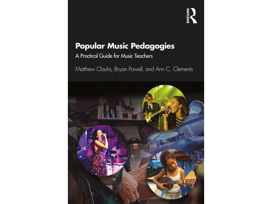 Popular Music Pedagogies: A Practical Guide for Music Teachers